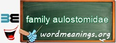 WordMeaning blackboard for family aulostomidae